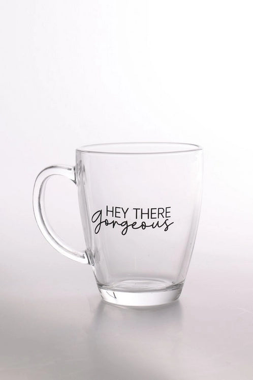 Hey there Gorgeous/Handsome Glass Mug