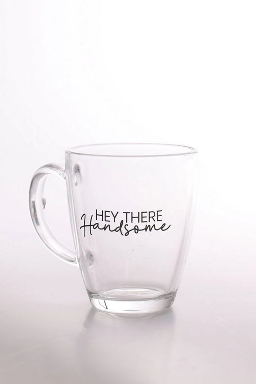 Hey there Gorgeous/Handsome Glass Mug