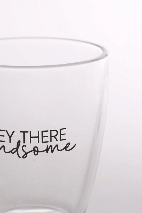 Hey there Gorgeous/Handsome Glass Mug