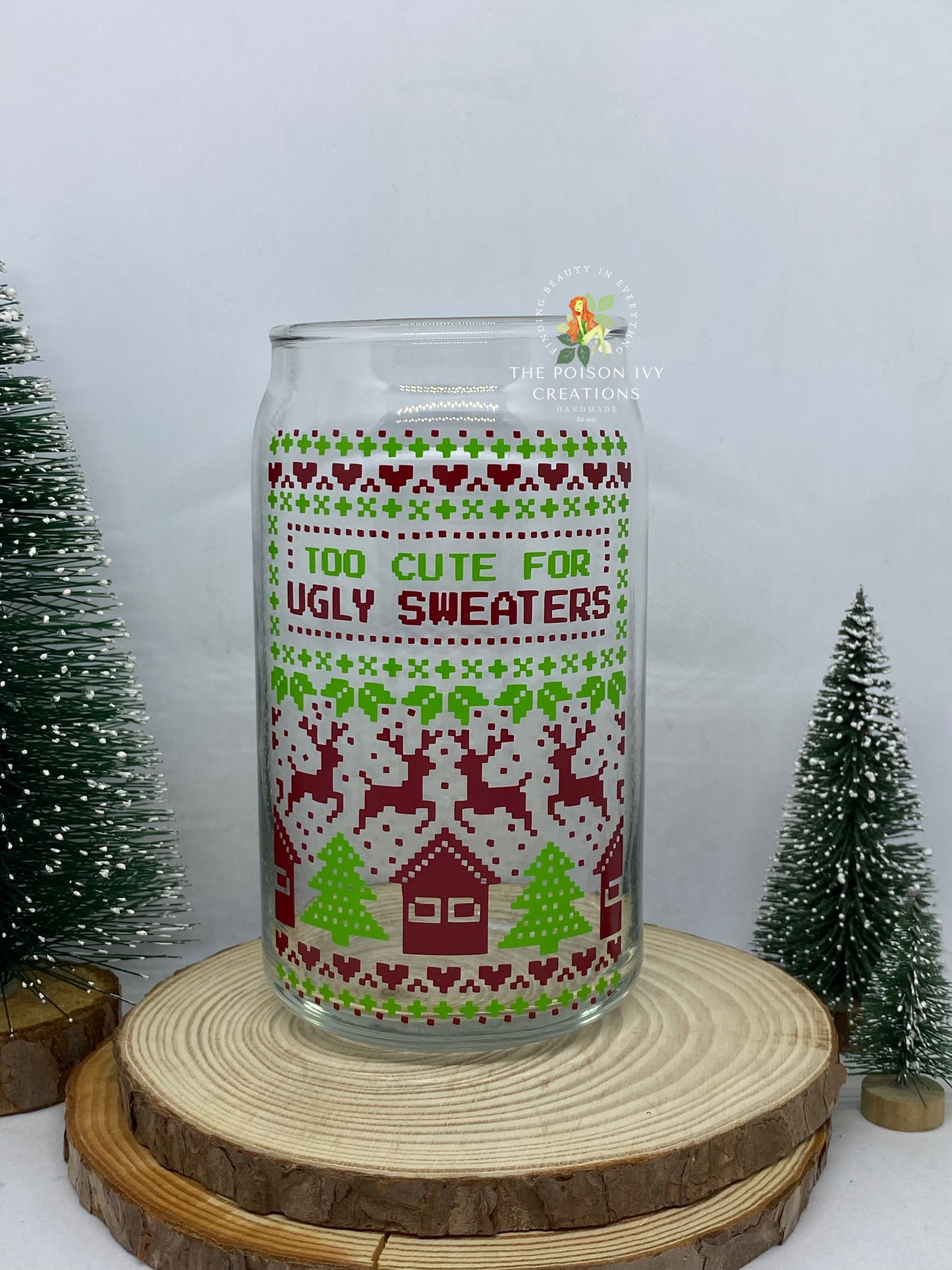 Too cute for ugly sweaters Can Glass