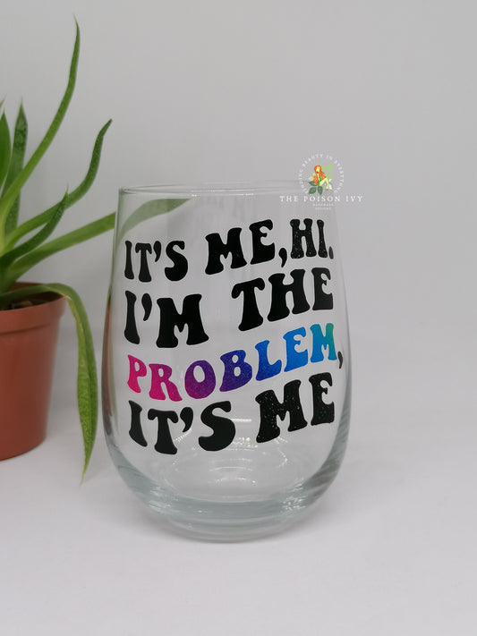 I'm the problem Glass