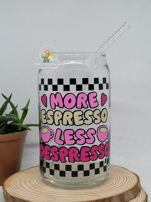 More Expresso Less Depresso Can Glass